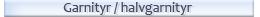 Garnityr och halvgarnityr