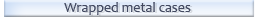Metal cases