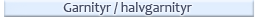 Garnityr och halvgarnityr